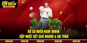 Xổ Số Miền Nam 18WIN – Cập Nhật Kết Quả Nhanh & An Toàn